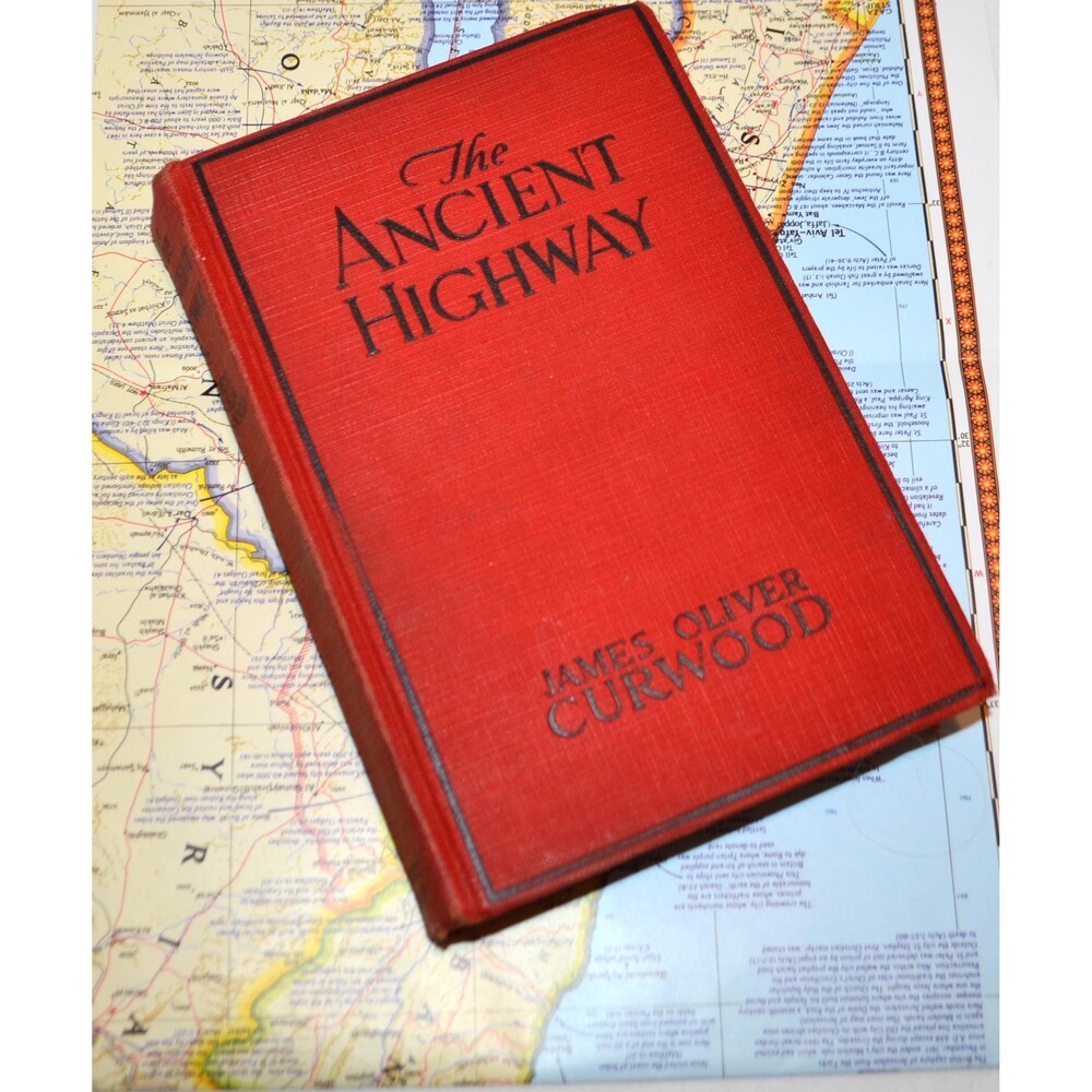 1925 The Ancient Highway James Oliver Curwood